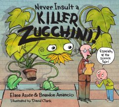 Never Insult a Killer Zucchini - Azose, Elana; Amancio, Brandon