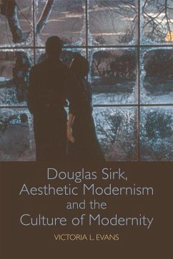 Douglas Sirk, Aesthetic Modernism and the Culture of Modernity - Evans, Victoria L.