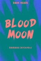 Blood Moon - Catchpole, Barbara
