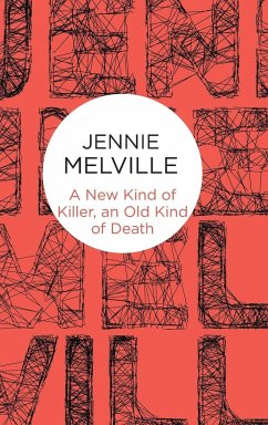 A New Kind of Killer, an Old Kind of Death - Melville, Jennie