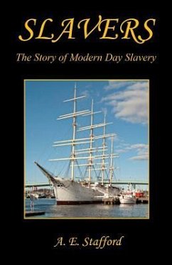 Slavers - The Story of Modern Day Slavery - Stafford, A. E.