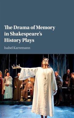 The Drama of Memory in Shakespeare's History Plays - Karremann, Isabel (Julius-Maximilians-Universitat Wurzburg, Germany)