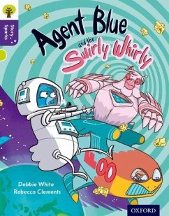 Oxford Reading Tree Story Sparks: Oxford Level 11: Agent Blue and the Swirly Whirly - White, Debbie