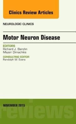 Motor Neuron Disease, an Issue of Neurologic Clinics - Barohn, Richard J.