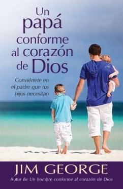 Un Papá Conforme Al Corazón de Dios - George, Jim