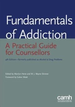 Fundamentals of Addiction: A Practical Guide for Counsellors - Herie, Marilyn; Skinner, W. J. Wayne; Centre for Addiction and Mental Health