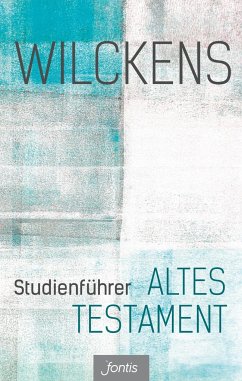 Studienführer Altes Testament - Wilckens, Ulrich