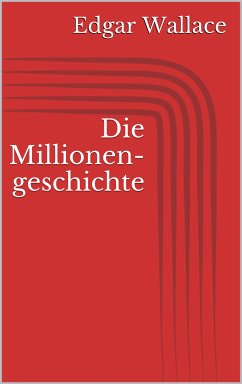 Die Millionengeschichte (eBook, ePUB) - Wallace, Edgar