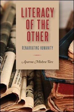 Literacy of the Other: Renarrating Humanity - Mishra Tarc, Aparna