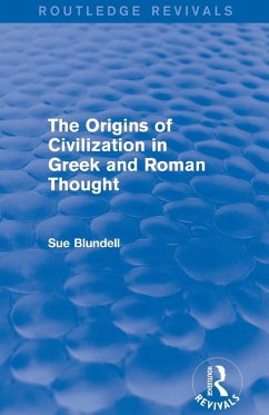 The Origins of Civilization in Greek and Roman Thought (Routledge Revivals) - Blundell, Sue