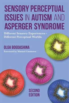 Sensory Perceptual Issues in Autism and Asperger Syndrome, Second Edition - Bogdashina, Olga
