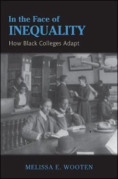 In the Face of Inequality: How Black Colleges Adapt - Wooten, Melissa E.
