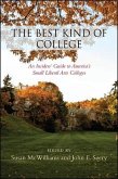 The Best Kind of College: An Insiders' Guide to America's Small Liberal Arts Colleges