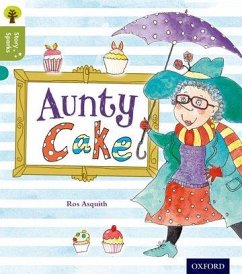 Oxford Reading Tree Story Sparks: Oxford Level 7: Aunty Cake - Asquith, Ros