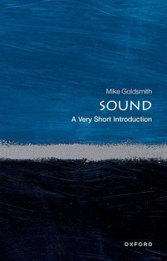 Sound: A Very Short Introduction - Goldsmith, Mike (Freelance acoustician)