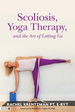 Scoliosis, Yoga Therapy, and the Art of Letting Go - Krentzman, Rachel
