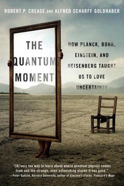 Quantum Moment - Crease, Robert P. (Stony Brook University); Goldhaber, Alfred Scharff (Stony Brook University)