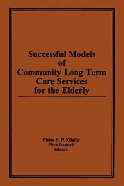 Successful Models of Community Long Term Care Services for the Elderly - Killeffer, Eloise H; Bennett, Ruth