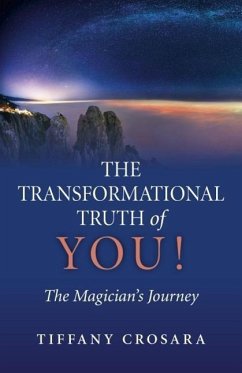 The Transformational Truth of You!: The Magician's Journey - Crosara, Tiffany