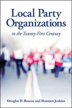 Local Party Organizations in the Twenty-First Century - Roscoe, Douglas D.; Jenkins, Shannon