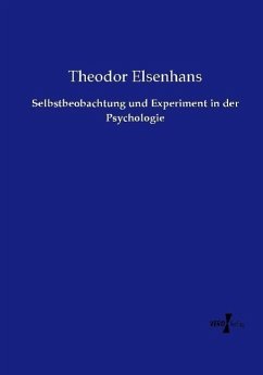 Selbstbeobachtung und Experiment in der Psychologie - Elsenhans, Theodor