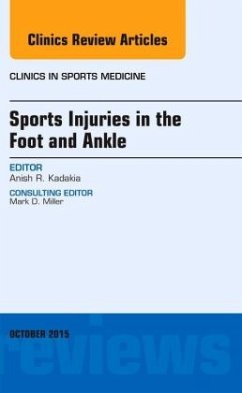 Sports Injuries in the Foot and Ankle, An Issue of Clinics in Sports Medicine - Kadakia, Anish R.