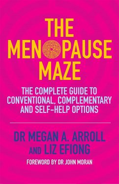 The Menopause Maze: The Complete Guide to Conventional, Complementary and Self-Help Options - Arroll, Megan A.; Efiong, Liz