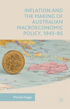 Inflation and the Making of Australian Macroeconomic Policy, 1945-85 - Beggs, Michael