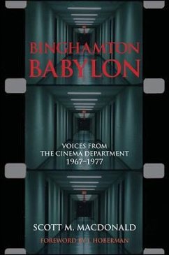 Binghamton Babylon: Voices from the Cinema Department, 1967-1977 - MacDonald, Scott M.