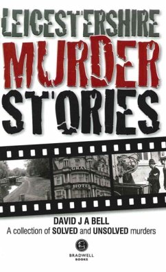 Leicestershire Murder Stories - Bell, David J. A.