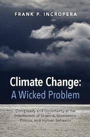 Climate Change: A Wicked Problem - Incropera, Frank P