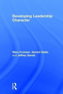 Developing Leadership Character - Crossan, Mary; Seijts, Gerard; Gandz, Jeffrey