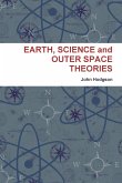 EARTH, SCIENCE and OUTER SPACE THEORIES