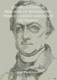 Charles-Etienne Brasseur de Bourbourg, premier grand mayaniste de France Charles-Etienne Brasseur de Bourbourg, premier grand mayaniste de France