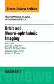 Orbit and Neuro-Ophthalmic Imaging, an Issue of Neuroimaging Clinics