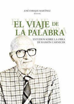 El viaje de la palabra : estudios sobre la obra de Ramón Carnicer - Martínez, José Enrique; Enrique Martínez, José