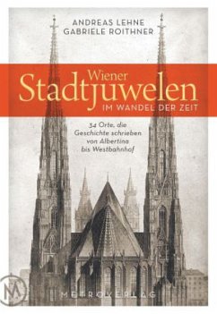 Wiener Stadtjuwelen im Wandel der Zeit - Roithner, Gabriele;Lehne, Andreas