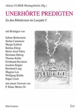 Unerhörte Predigten - Bieberstein, Sabine; Cammerer, Stefan; Eckholt, Margit; Eltrop, Bettina; Fabry, Heinz-Josef; Häring, Hermann; Keller,