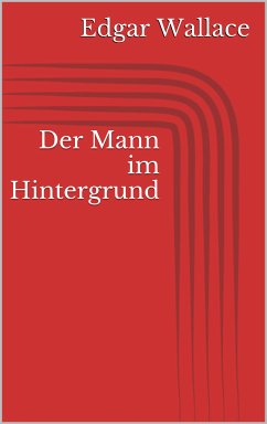 Der Mann im Hintergrund (eBook, ePUB) - Wallace, Edgar