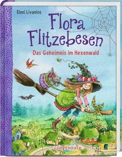 Das Geheimnis im Hexenwald / Flora Flitzebesen Bd.1 - Livanios, Eleni