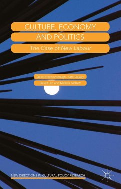 Culture, Economy and Politics - Hesmondhalgh, David; Oakley, Kate; Lee, David; Nisbett, Melissa