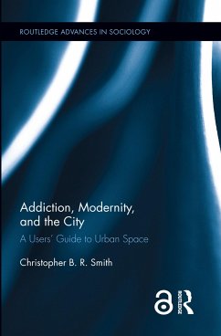 Addiction, Modernity, and the City - Smith, Christopher B R