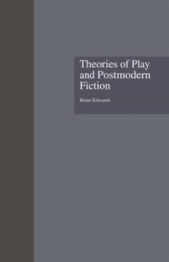 Theories of Play and Postmodern Fiction - Edwards, Brian