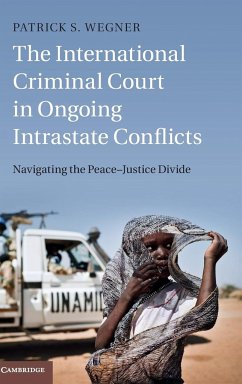 The International Criminal Court in Ongoing Intrastate Conflicts - Wegner, Patrick S.