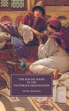 The Racial Hand in the Victorian Imagination - Briefel, Aviva