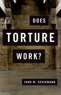 Does Torture Work? - Schiemann, John W. (Associate Professor of Political Science, Fairle
