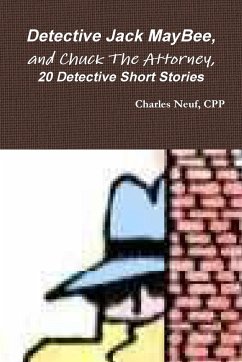 Detective Jack MayBee, and Chuck The Attorney, 20 Detective Short Stories - Neuf, Cpp Charles