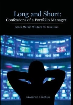 Long and Short: Confessions of a Portfolio Manager: Stock Market Wisdom for Investors - Creatura, Lawrence