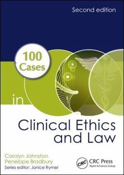 100 Cases in Clinical Ethics and Law - Johnston, Carolyn; Bradbury, Penelope