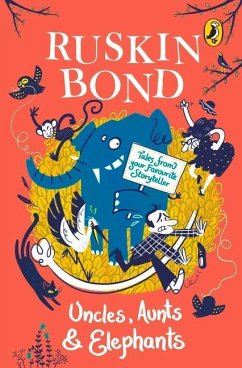 Uncles, Aunts and Elephants: A Ruskin Bond Treasury - Bond, Ruskin